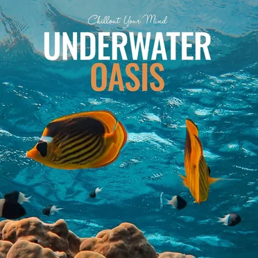 Underwater Oasis: Chillout Your Mind by Various Artists - album cover