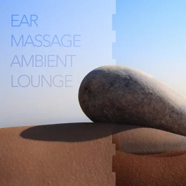 Ear Massage Ambient Lounge by Various Artists - album cover