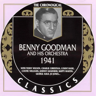 The Chronological Classics: Benny Goodman and His Orchestra 1941