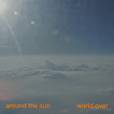 Around The Sun / World Over