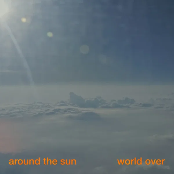 Around The Sun / World Over