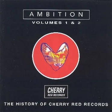Ambition, Volume 1 & 2: The History of Cherry Red Records by Various Artists - album cover