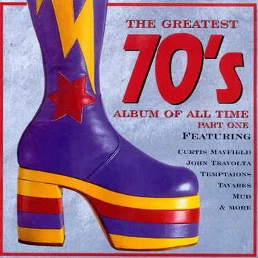 The Greatest 70’s Album of All Time, Part 1 by Various Artists - album cover