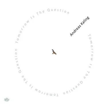 Tomorrow Is the Question by Andreas Kaling - album cover