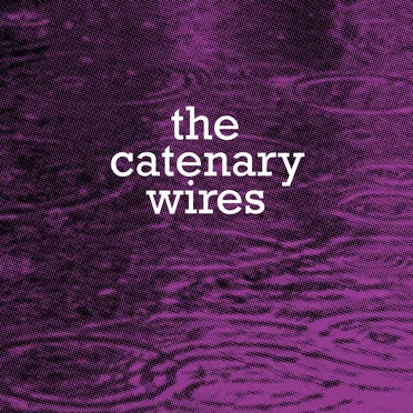 The Catenary Wires