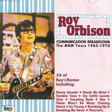 Communication Breakdown (The MGM Years 1965-1970) by Roy Orbison - album cover