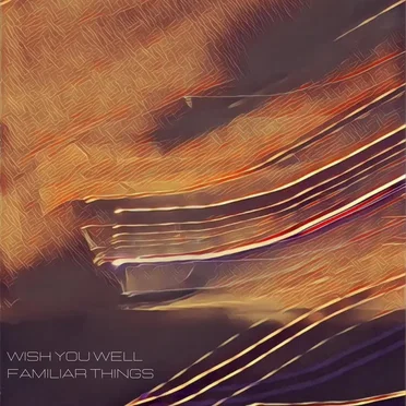 Wish You Well by Familiar Things - album cover