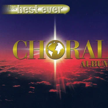 The Best Choral Album in the World…Ever! by Various Artists - album cover