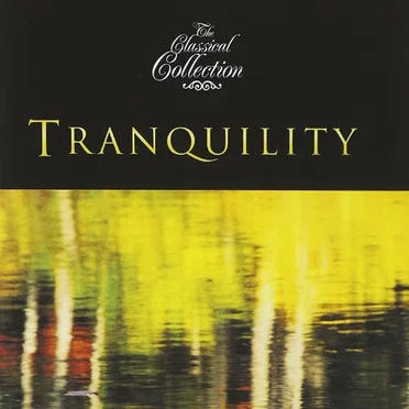 The Classical Collection: Tranquility by Various Artists - album cover