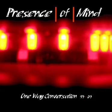 One Way Conversation 93-03 by Presence | of | Mind - album cover