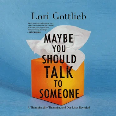 Maybe You Should Talk To Someone by Lori Gottlieb - album cover