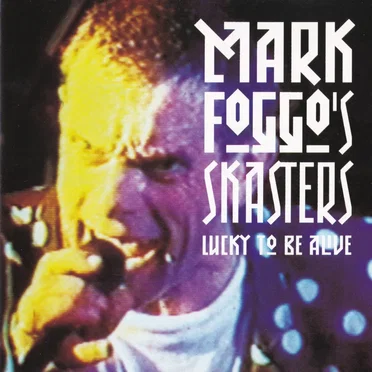 Lucky to Be Alive by Mark Foggo’s Skasters - album cover