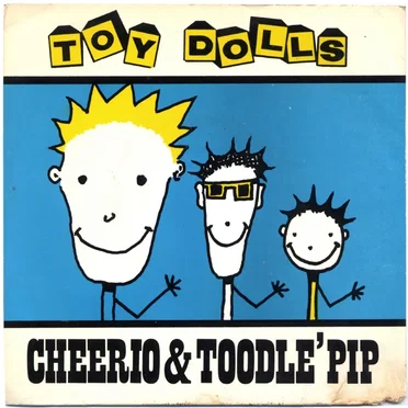 Cheerio & Toodle’Pip