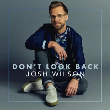 Don't Look Back by Josh Wilson - album cover
