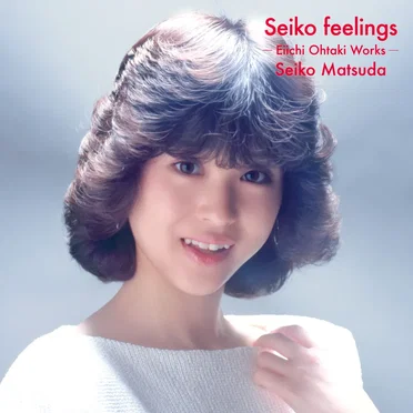 Seiko feelings －Eiichi Ohtaki Works－