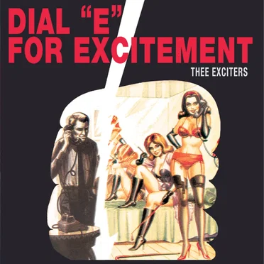 Dial “E” for Excitement by Thee Exciters - album cover