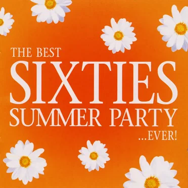 The Best Sixties Summer Party… Ever! by Various Artists - album cover