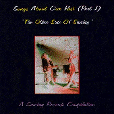 Songs About Our Past, Part I: The Other Side of Sunday by Various Artists - album cover