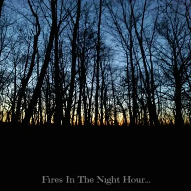 Fires in the night hour...