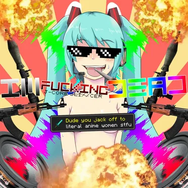I'M FUCKING DEAD by J-CORE SLi//CER - album cover