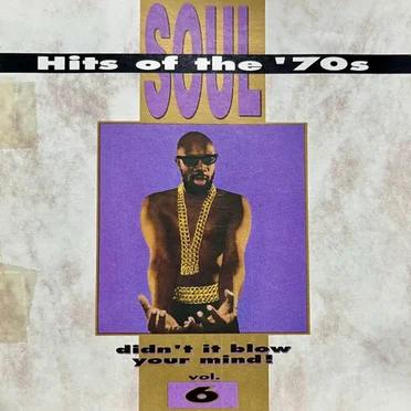 Soul Hits of the ’70s: Didn’t It Blow Your Mind! Volume 6 by Various Artists - album cover