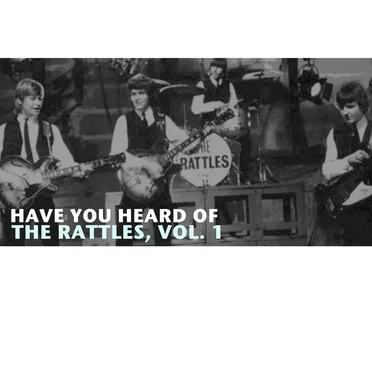 Have You Heard of The Rattles, Vol. 1