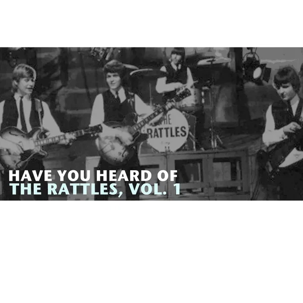 Have You Heard of The Rattles, Vol. 1
