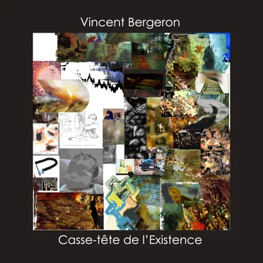 Casse-tête de l'Existence by Vincent Bergeron - album cover