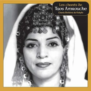 Les chants de Taos Amrouche: Chants Berbères de Kabylie