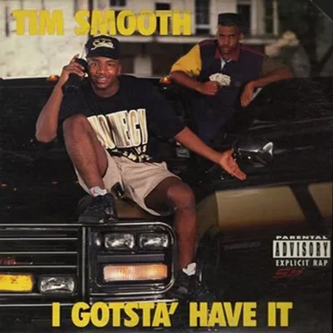 I Gotsta' Have It by Tim Smooth - album cover
