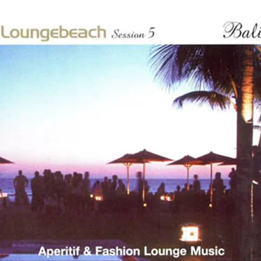 Loungebeach: Session 5: Bali: Aperitif & Fashion Lounge Music