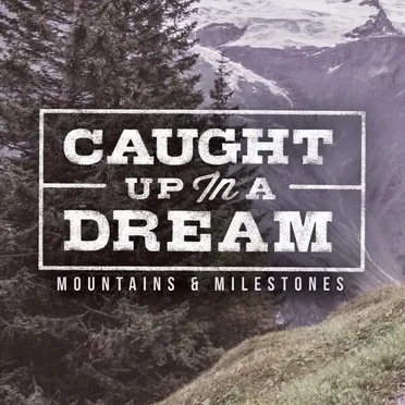 Mountains & Milestones by Caught Up in a Dream - album cover