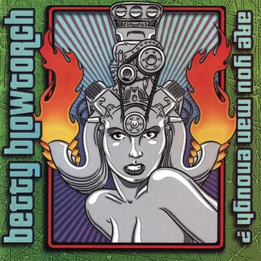 Are You Man Enough? by Betty Blowtorch - album cover