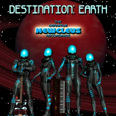 Destination: Earth: The Definitive Newcleus Recordings