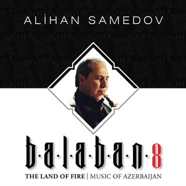 Balaban 8: The Land of Fire | Music of Azerbaijan