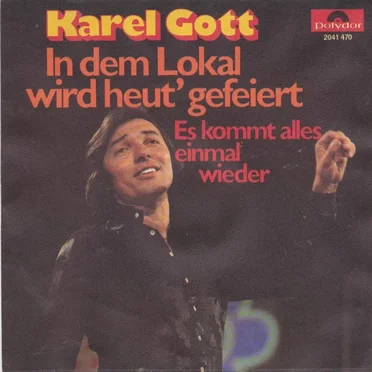 In dem Lokal wird heut' gefeiert / Es kommt alles einmal wieder