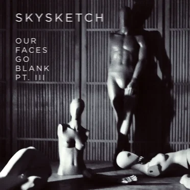 Our Faces Go Blank, PT. III