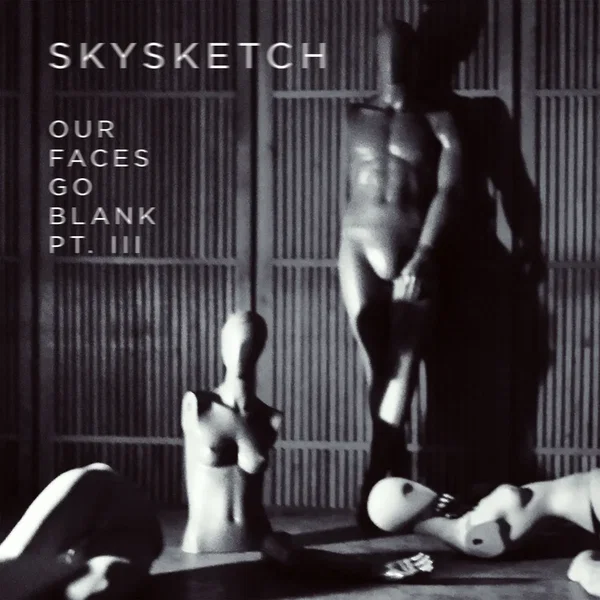 Our Faces Go Blank, PT. III