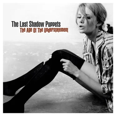 The Age of the Understatement by The Last Shadow Puppets - album cover