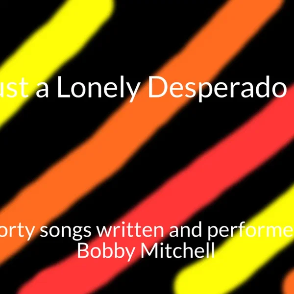 Just a Lonely Desperado- The Quad Album