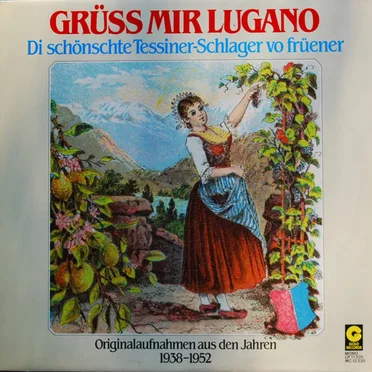 Grüss mir Lugano: Di schönschte Tessiner‐Schlager vo früener by Various Artists - album cover