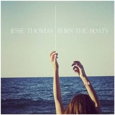 Burn the boats by Jesse Thomas - album cover