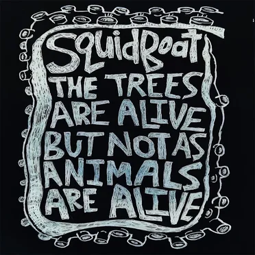 The trees are alive but not as animals are alive by SquidBoat - album cover