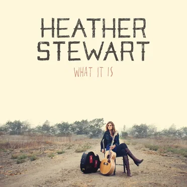 What It Is by Heather Stewart - album cover