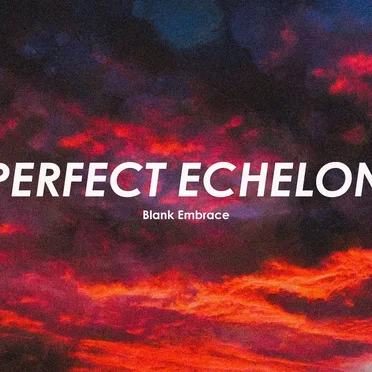 Perfect Echelon