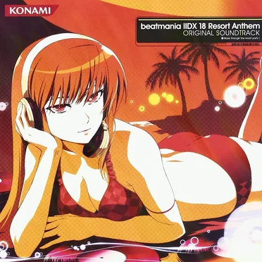 beatmania IIDX 18 Resort Anthem ORIGINAL SOUNDTRACK by Various Artists - album cover