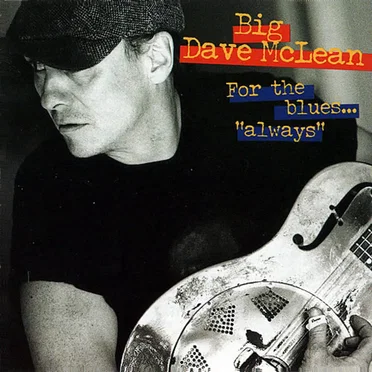 For the Blues… “Always” by Big Dave McLean - album cover