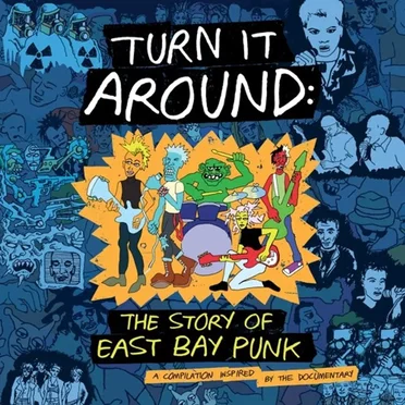 Turn It Around: The Story of East Bay Punk by Various Artists - album cover