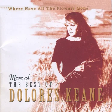 Where Have All the Flowers Gone? More of the Best of Dolores Keane
