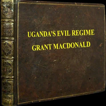 Uganda’s Evil Regime